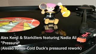 Alex Kenji & Starkillers featuring Nadia Ali - Pressure (Alesso remix--Cold Duck pressured ework)