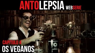 ANTOLEPSIA || Capítulo 4 - Os Veganos (Sub Esp)