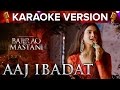Aaj Ibabdat Song Karaoke Version | Bajirao Mastani | Deepika Padukone & Ranveer Singh