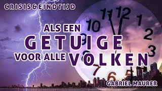 Als een getuige voor alle volken | Crisis en eindtijd | Gabriel Maurer