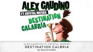Alex Gaudino Feat. Crystal Waters  - Destination Calabria (4K Remastered Official Video)