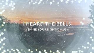 I Heard The Bells (Shine Your Light On Us) Lyric Video