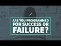 Are You Programmed For Success Or Failure?