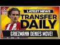 GRIEZMANN DENIES MANCHESTER UNITED TRANSFER | MUFC TRANSFER NEWS