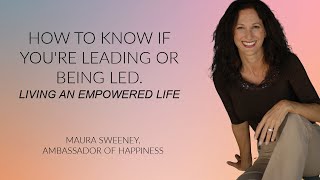 How to Know if You're Leading or Being Led Maura Sweeney