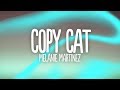 Melanie Martinez - Copy Cat (Lyrics) feat. Tierra Whack