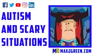 Autism and Scary Situations | MaxiAspie