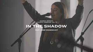 Watch Gateway Worship In The Shadow feat Jamie Whisenhunt video