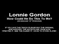 Lonnie Gordon - How Could He Do This To Me?