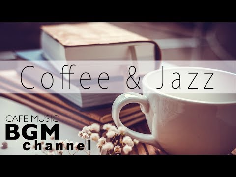 Coffee Jazz Music - Relaxing Cafe Music For Study, Work - Background Cafe Music