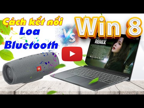 Hướng dẫn Cách kết nối Loa Bluetooth với Laptop Win 8, Win 8.1 Nhanh Nhất.