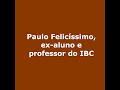 Projeto Memória IBC – depoimento Prof. Paulo Felicíssimo Ferreira