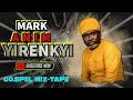 MARK ANIM YIRENYKI ))(( FT OTHER SDA ARTIST )( Gospel Mix-Tape