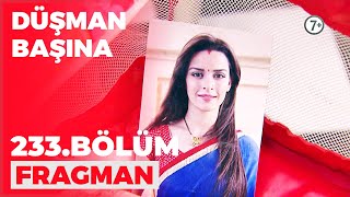 Düşman Başına 233. Bölüm Fragmanı - 10 Mart Cuma