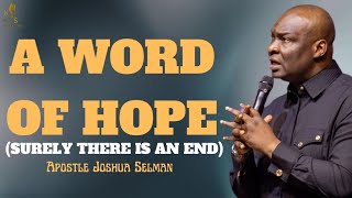 A Word Of Hope Surely Theres An End Apostle Joshua Selman Nimmak