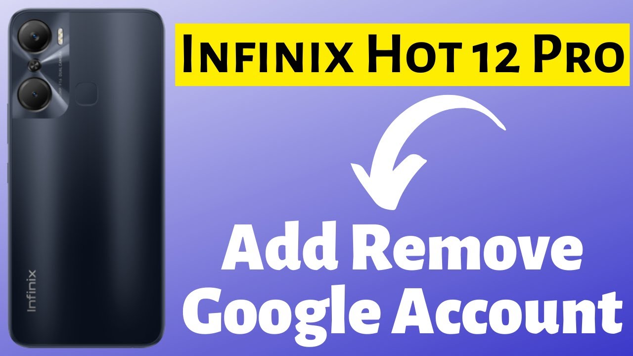 Infinix Hot 12 Pro Add Remove Google Account || SETUP Infinix Hot 12 Pro Add Remove Google Account || SETUP