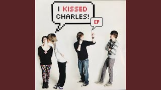 Watch I Kissed Charles Close To You video