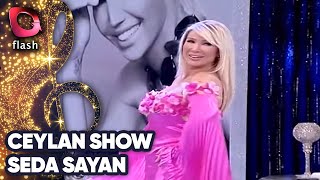 Ceylan Show | Seda Sayan | Flash Tv