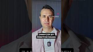 Zaman Çok Şey Öğretiyor Insana...