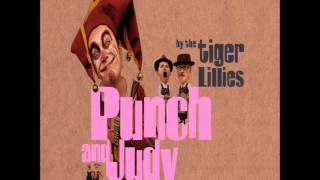 Watch Tiger Lillies Punch And Judy video