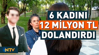 6 Kadınla Aynı Anda Sevgili Oldu, Evlilik Vaadiyle 12 Milyon Tl Dolandırdı Ntv