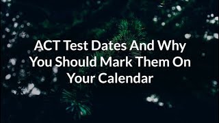 Act Test Dates And Why You Should Mark Them On Your Calendar