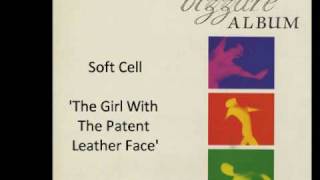 Watch Soft Cell The Girl With The Patent Leather Face video