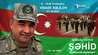 ŞƏHİD  polkovnik- leytenant VİDADİ XƏLİLOV | rejissor Rəşad Aydin R-FİLM Product