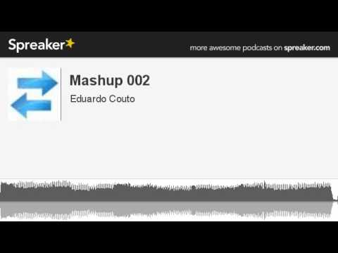 Mashup 002 (made with Spreaker)