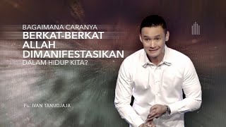 Bagaimana Caranya Berkat-berkat Allah Dimanifestasikan Dalam Hidup Kita