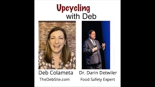 Upcycling with Deb: Ep. 24- Food Safety with Dr. Darin Detwiler and Deb