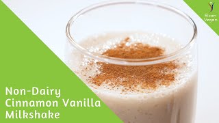 Non-Dairy Cinnamon Vanilla Milkshake Recipe | Rican Vegan
