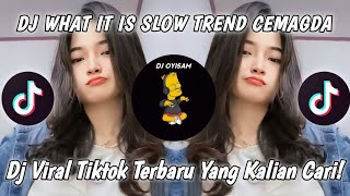 Dj What It Is Slow Trend Cemagda Viral Tik Tok Terbaru Yang Kalian Cari