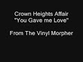 Crown Heights Affair - You Gave me Love.