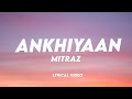 MITRAZ - Ankhiyaan  | Lyrical Video | Unied Studios