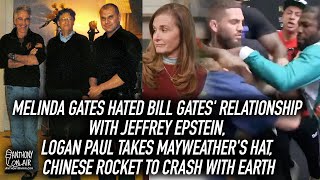 Bill Gates' Relationship with Jeffrey Epstein, Logan Paul Takes Mayweather's Hat, Chinese Rocket