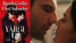 Yargı 17. Bölüm Ilgaz & Ceylin Özel Sahneler