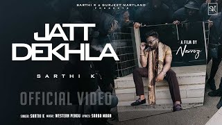 New Punjabi Songs 2025- Jatt Dekhla Official Hd Video Sarthi K Latest Punjbai Songs 2025