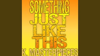 Something Just Like This Originally Performed By The Chainsmokers Coldplay Karaoke Something Just Like This Originally Performed By The Chainsmokers Coldplay Karaoke