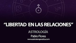 Urano: Libertad y Desapego en las Relaciones - Charla Astrolo?gica