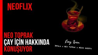 Neo Toprak - Çay İçi̇n Hakkında Konuşuyor