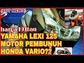 Yamaha Lexi 125 Motor PEMBUNUH Honda Vario 2018