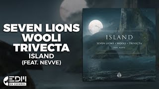 Seven Lions Wooli Trivecta Island Feat Nevve Letra En Español Seven Lions Wooli Trivecta Island Feat Nevve Letra En Español