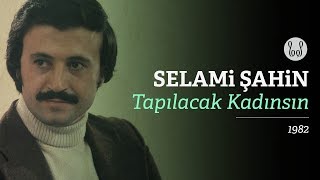 Selami Şahin - Tapılacak Kadınsın ( Audio)