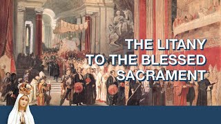 Litany of the Blessed Sacrament | Feast of Corpus Christi