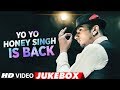 #YoYoHoneySingh Is Back | New Songs 2018 | Best Of Yo Yo Honey Singh Songs  | Video Jukebox 2018