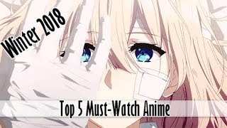 TOP 5 MUST-WATCH ANIME WINTER 2018