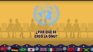 ¿Por qué se creo la ONU?