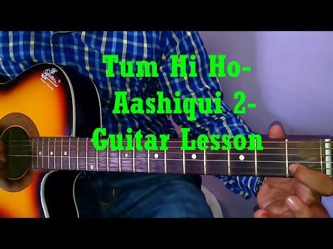 Learn Guitar- Tum Hi Ho - Hum Tere Bin Ab Reh Nahi Sakte-Aashiqui...