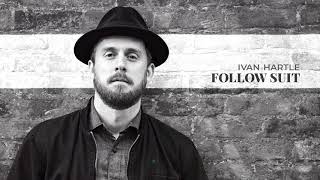 Ivan Hartle - Follow Suit (Official Audio)
